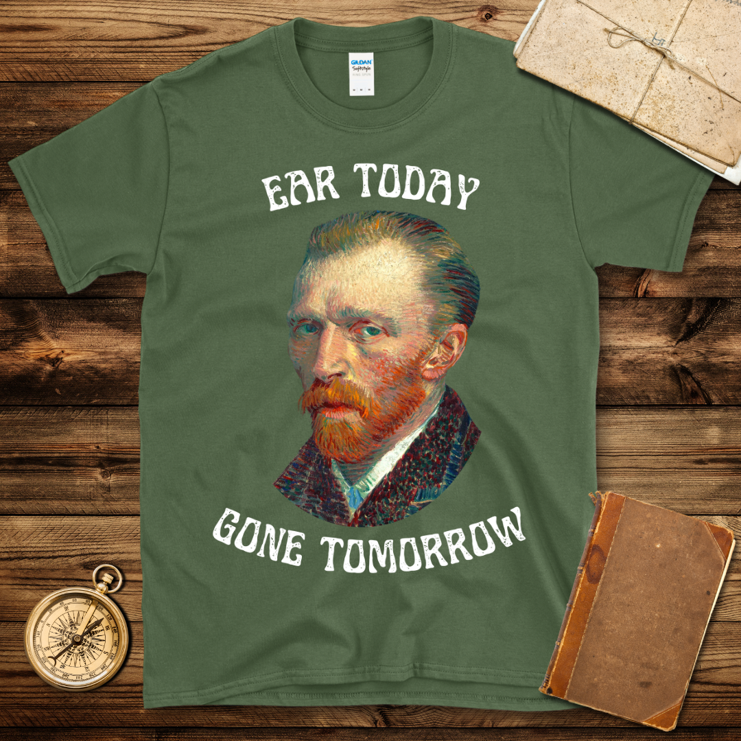 Ear Today Gone Tomorrow T-Shirt