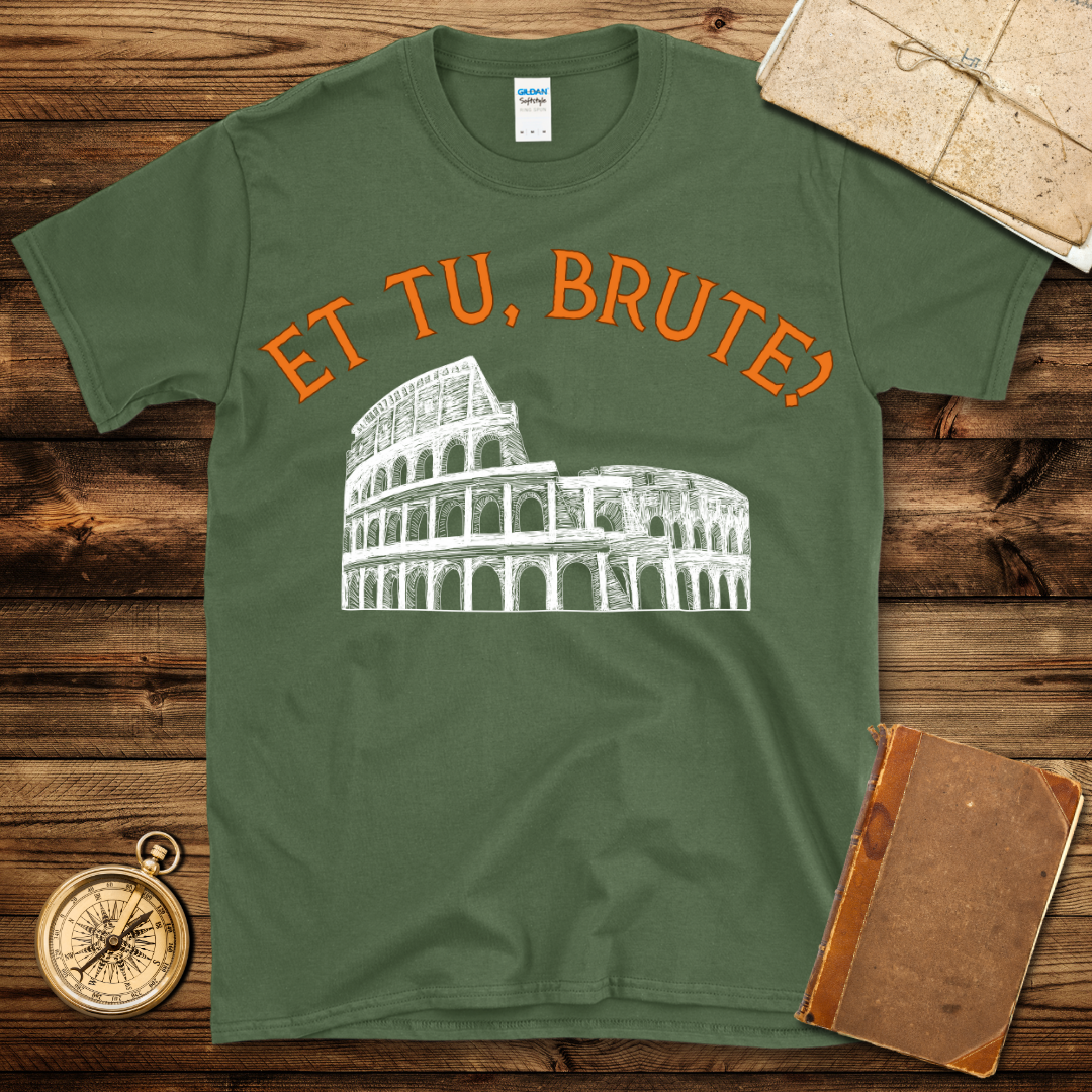 Et Tu Brute T-Shirt