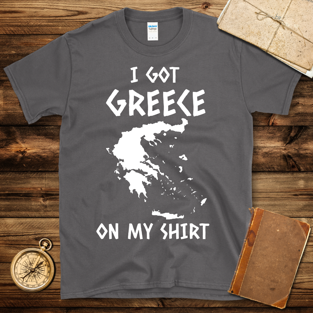 I Got Greece On My T-Shirt