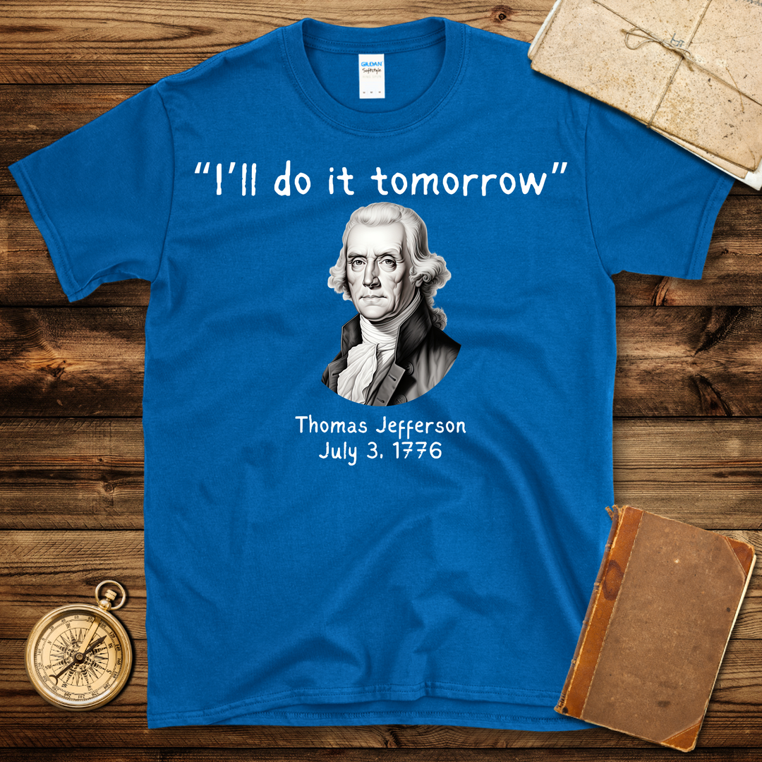 Jefferson I’ll Do It Tomorrow T-Shirt