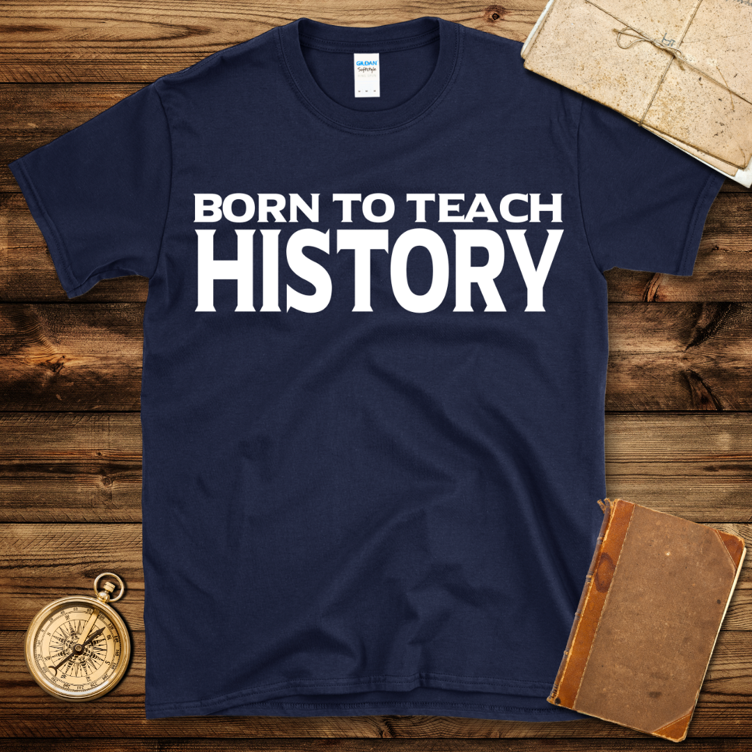 Born To Teach History T-Shirt