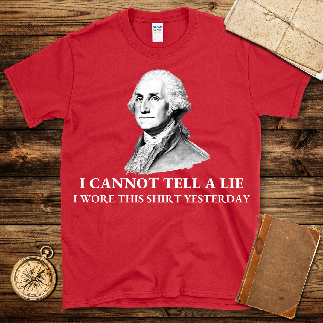 George Washington Wore This Yesterday T-Shirt