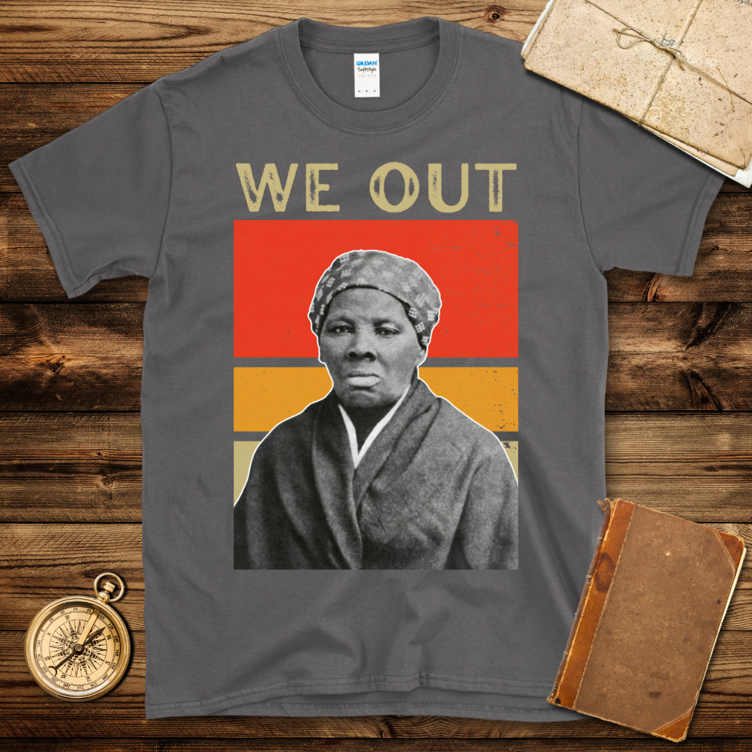 Harriet Tubman We Out T-Shirt