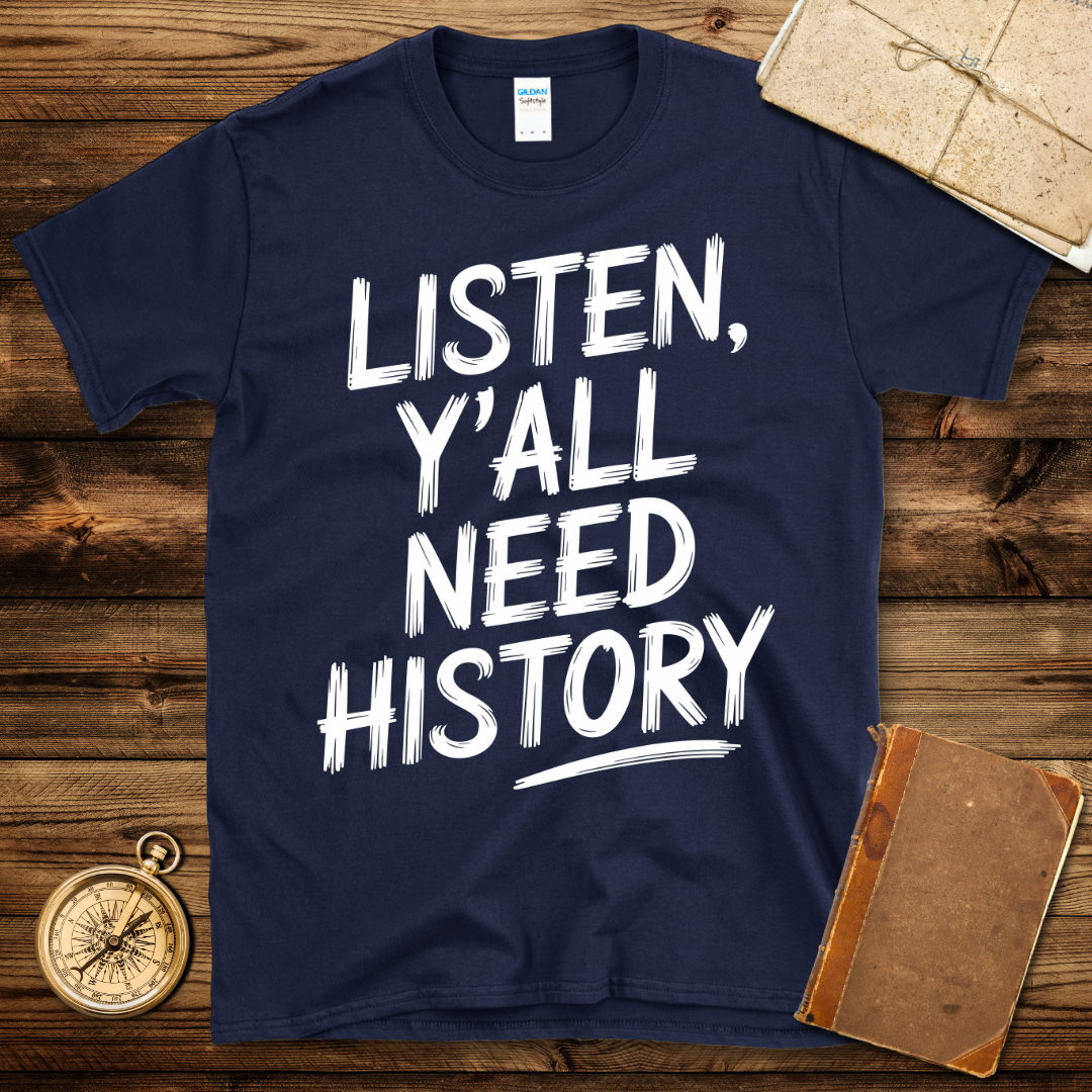Y’all Need History T-Shirt
