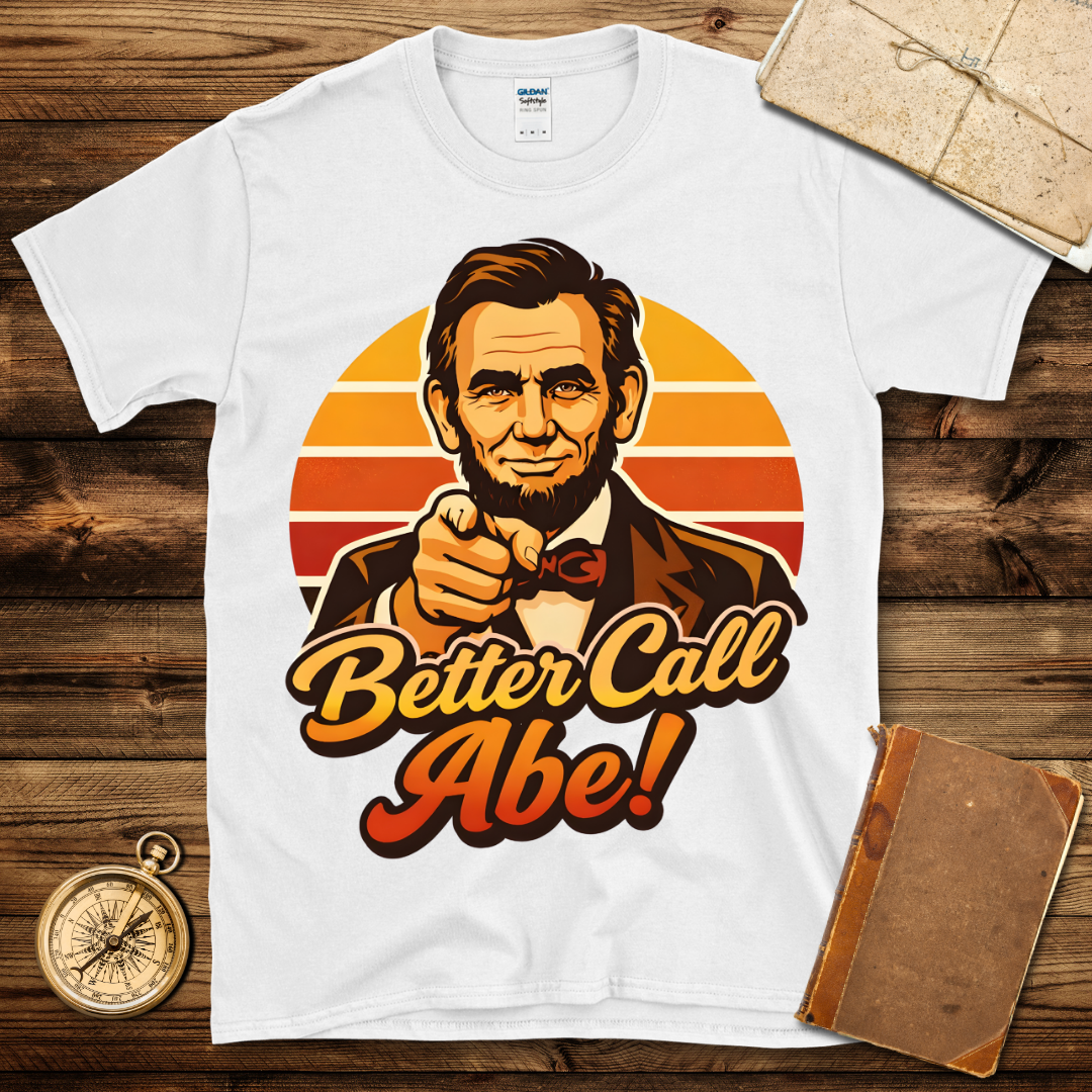 Better Call Abe T-Shirt