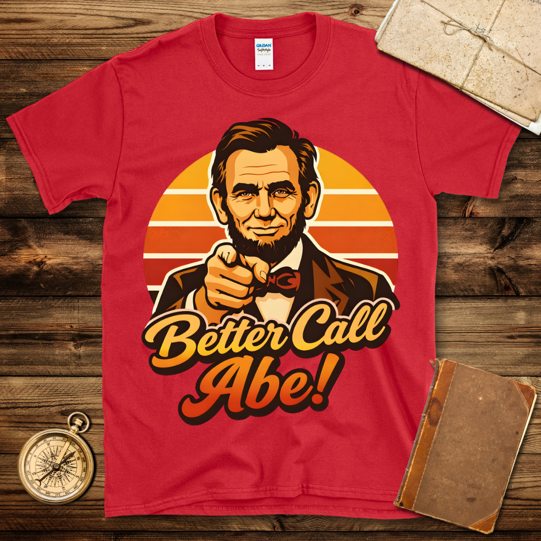 Better Call Abe T-Shirt