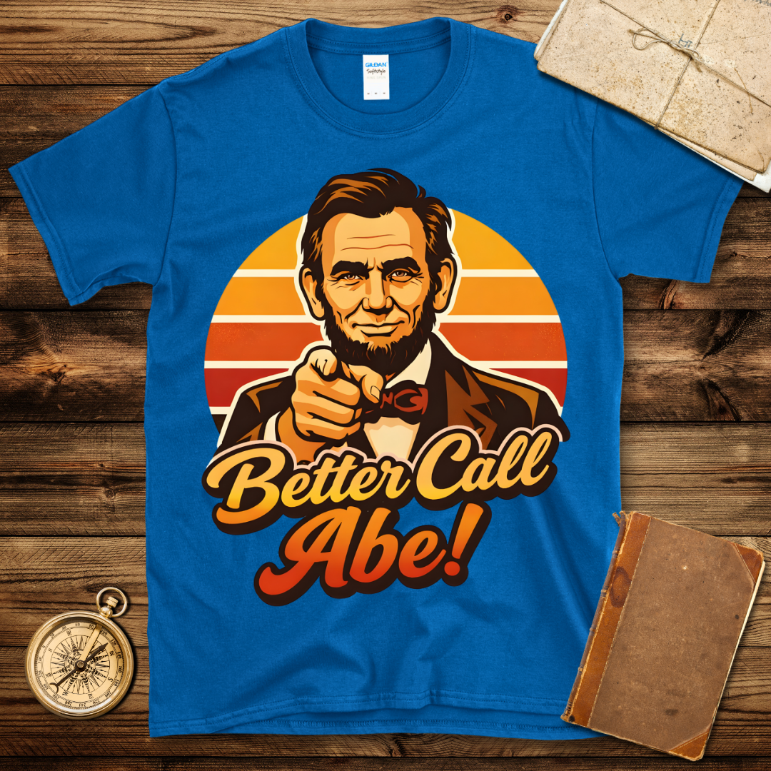 Better Call Abe T-Shirt