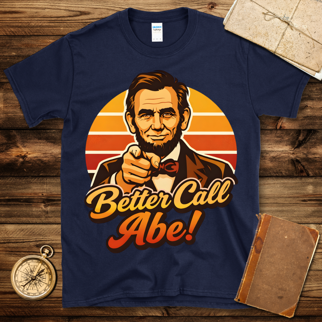Better Call Abe T-Shirt