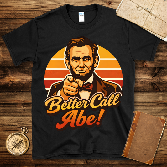 Better Call Abe T-Shirt