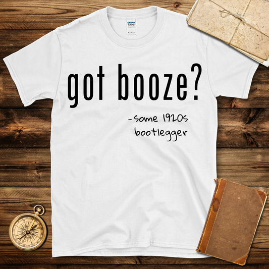 Got Booze T-Shirt