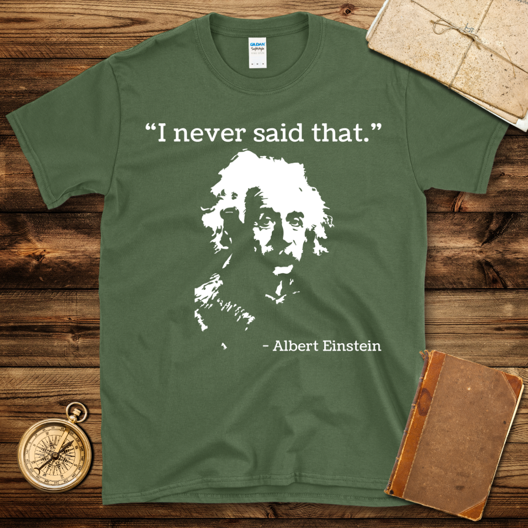 Einstein Never Said That T-Shirt