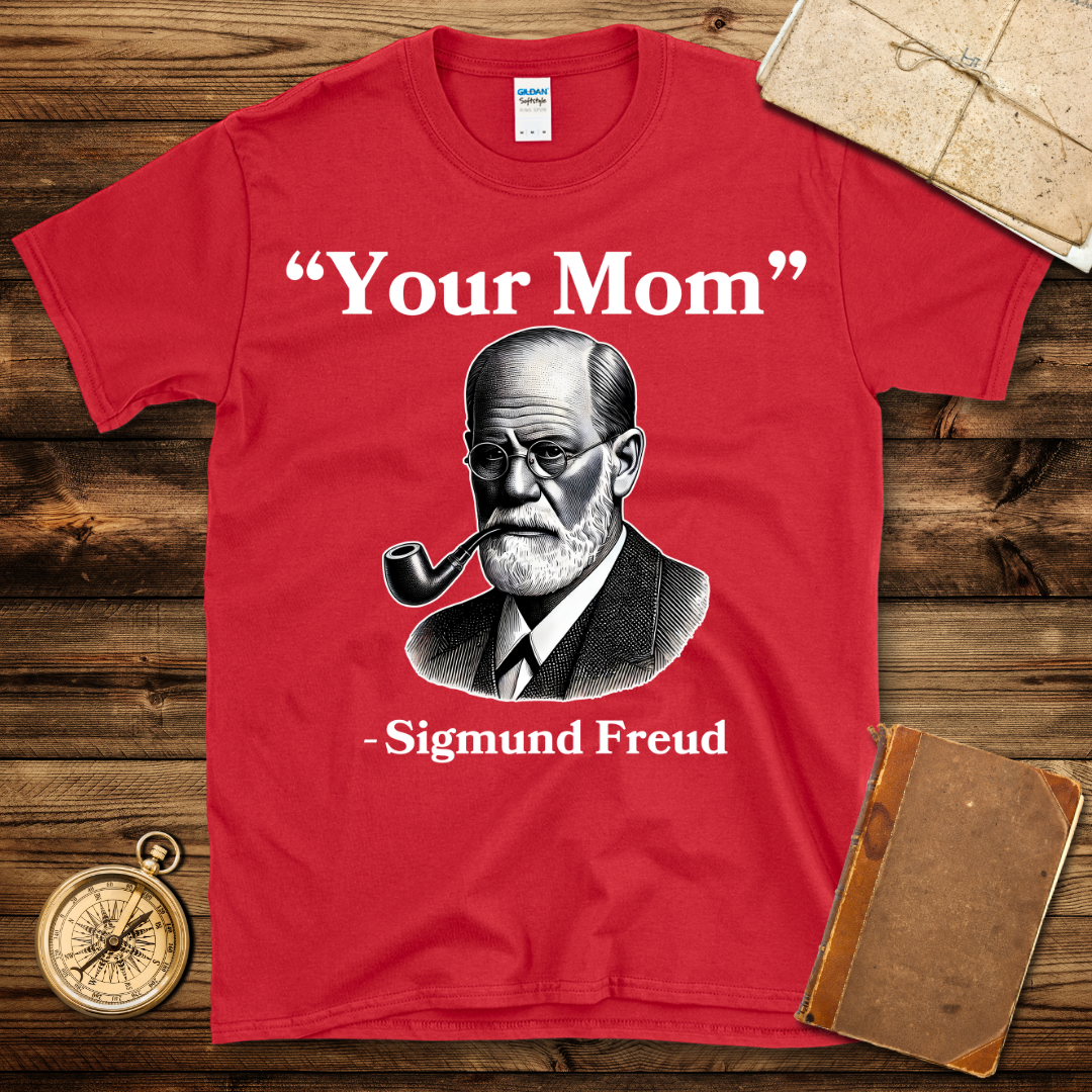 Sigmund Freud Your Mom T-Shirt