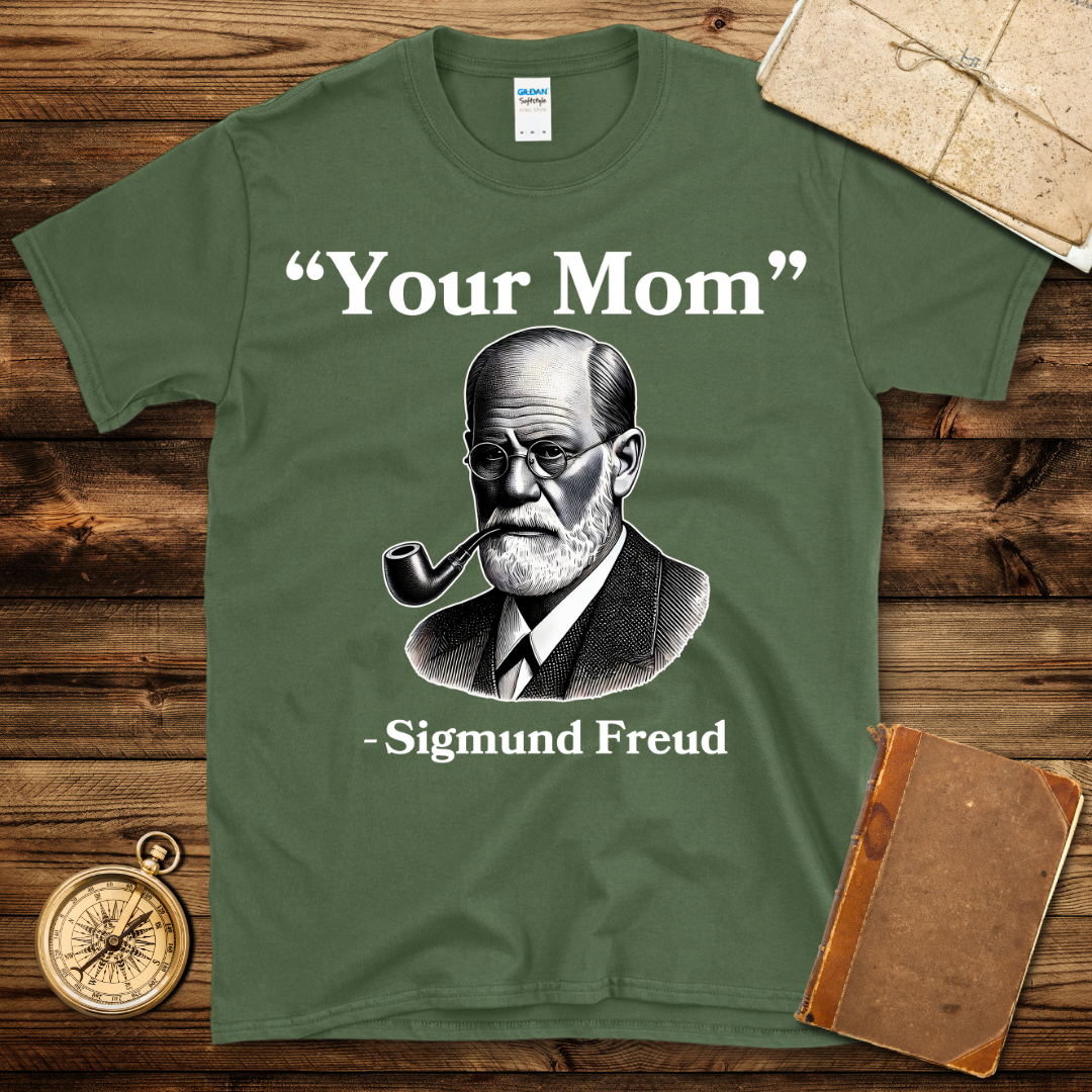 Sigmund Freud Your Mom T-Shirt