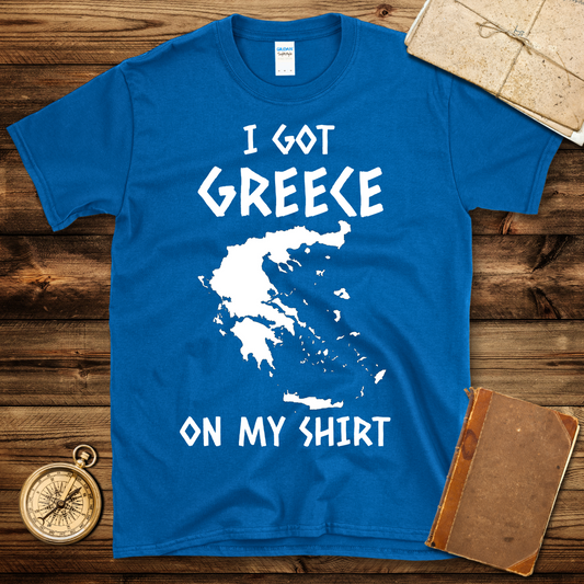 I Got Greece On My T-Shirt