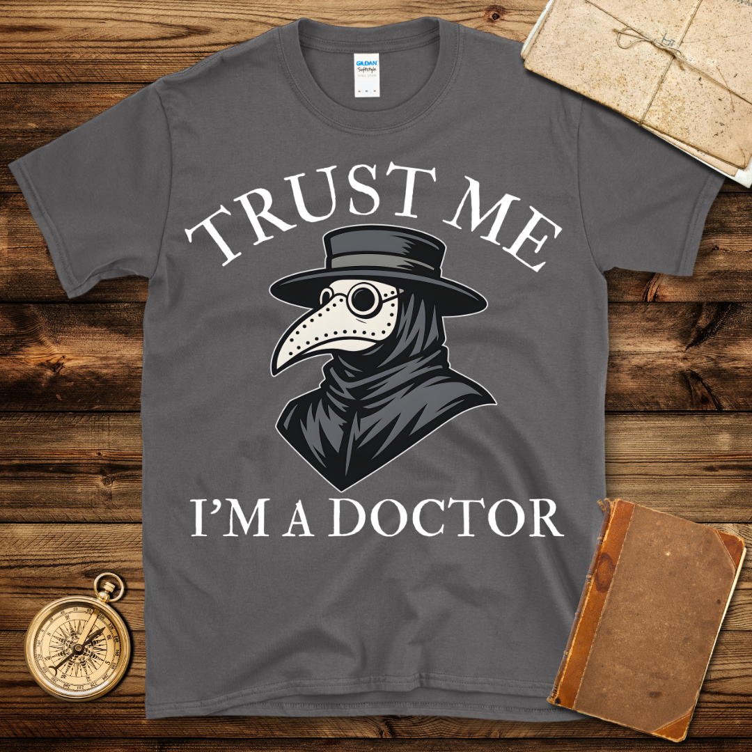 I’m A Doctor T-Shirt