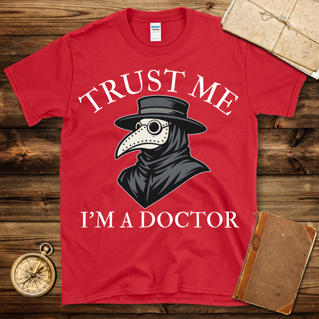 I’m A Doctor T-Shirt