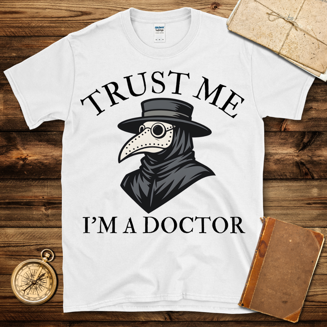 I’m A Doctor T-Shirt