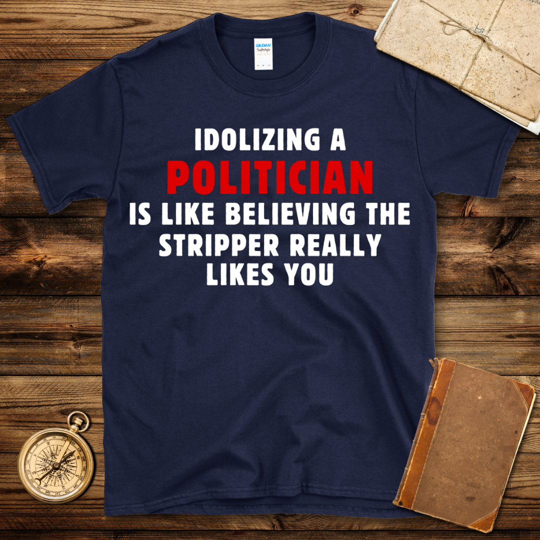 Idolizing A Politician T-Shirt