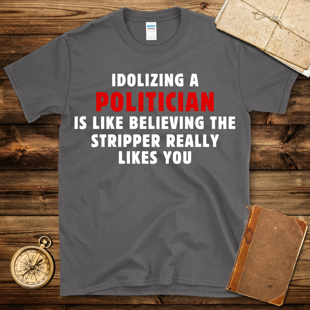 Idolizing A Politician T-Shirt