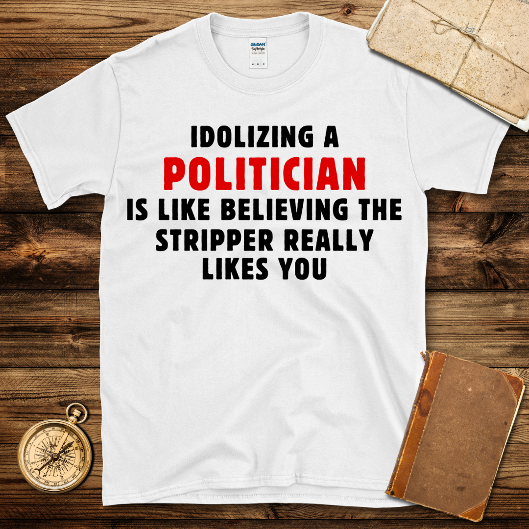 Idolizing A Politician T-Shirt