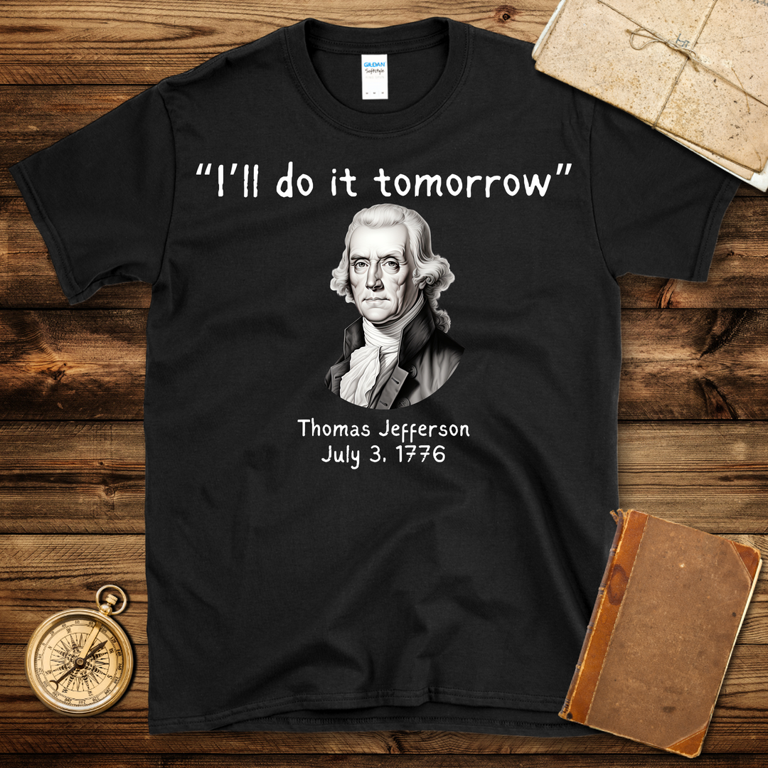 Jefferson I’ll Do It Tomorrow T-Shirt