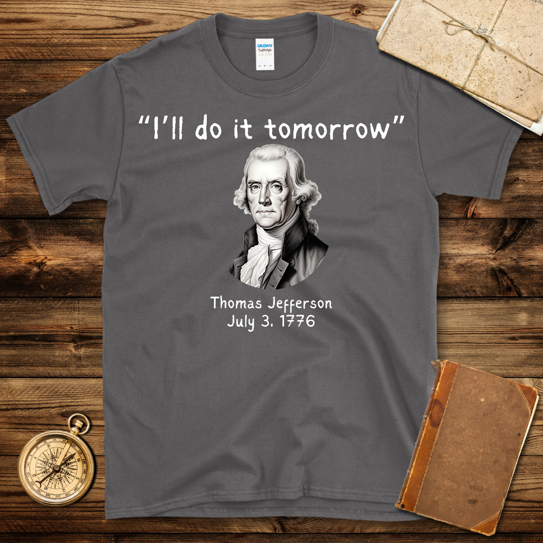 Jefferson I’ll Do It Tomorrow T-Shirt