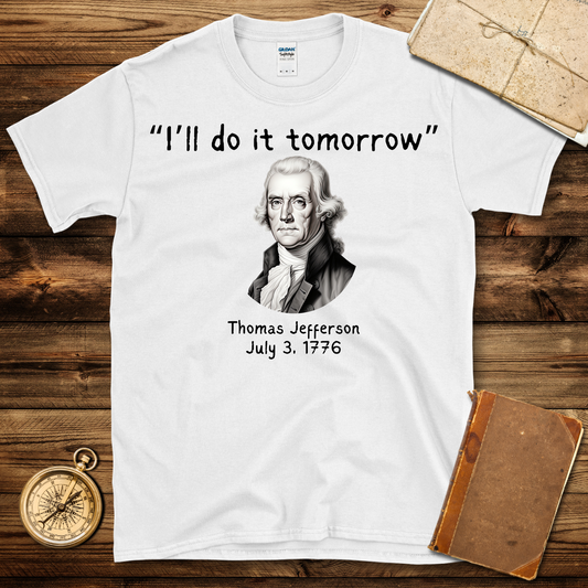 Jefferson I’ll Do It Tomorrow T-Shirt