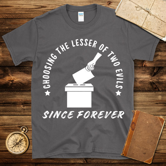 Lesser Of Two Evils T-Shirt