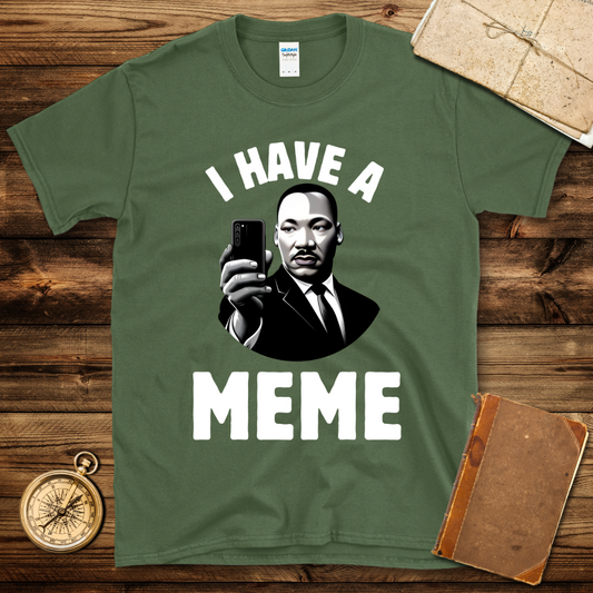 I Have A Meme T-Shirt