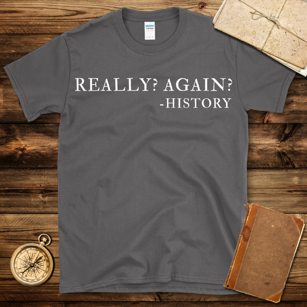 Really? Again? T-Shirt