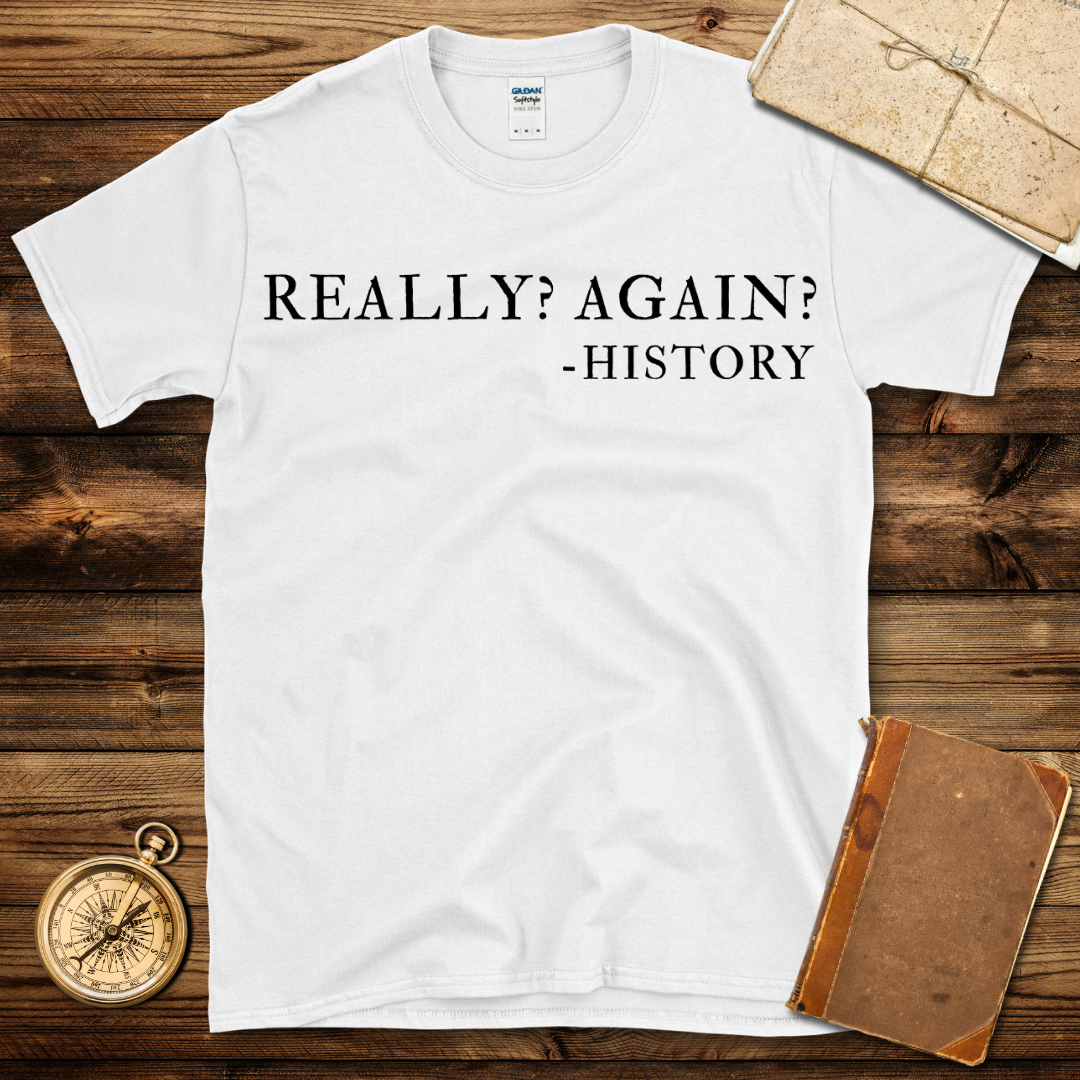 Really? Again? T-Shirt