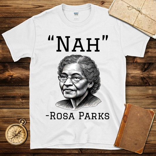 Nah Rosa Parks T-Shirt