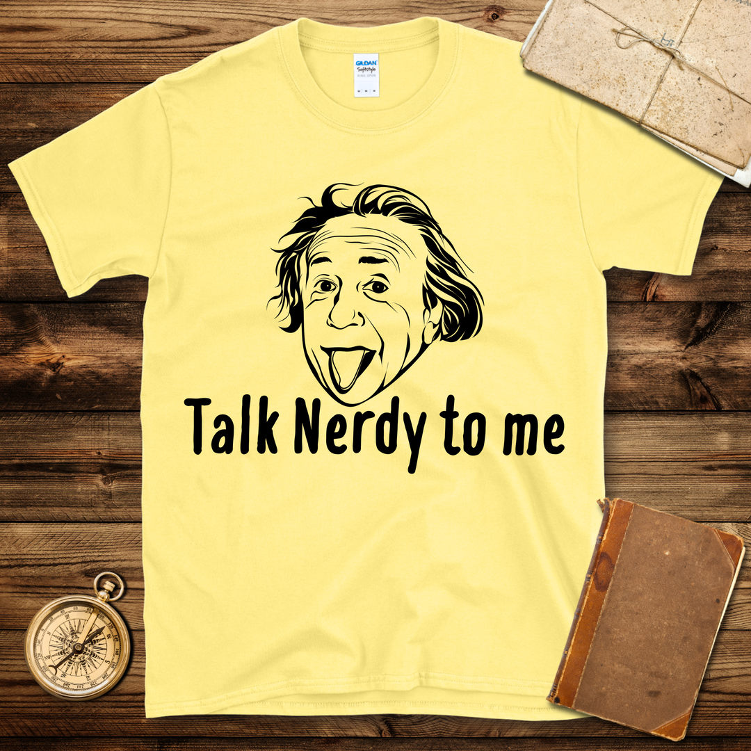 Einstein Talk Nerdy To Me T-Shirt