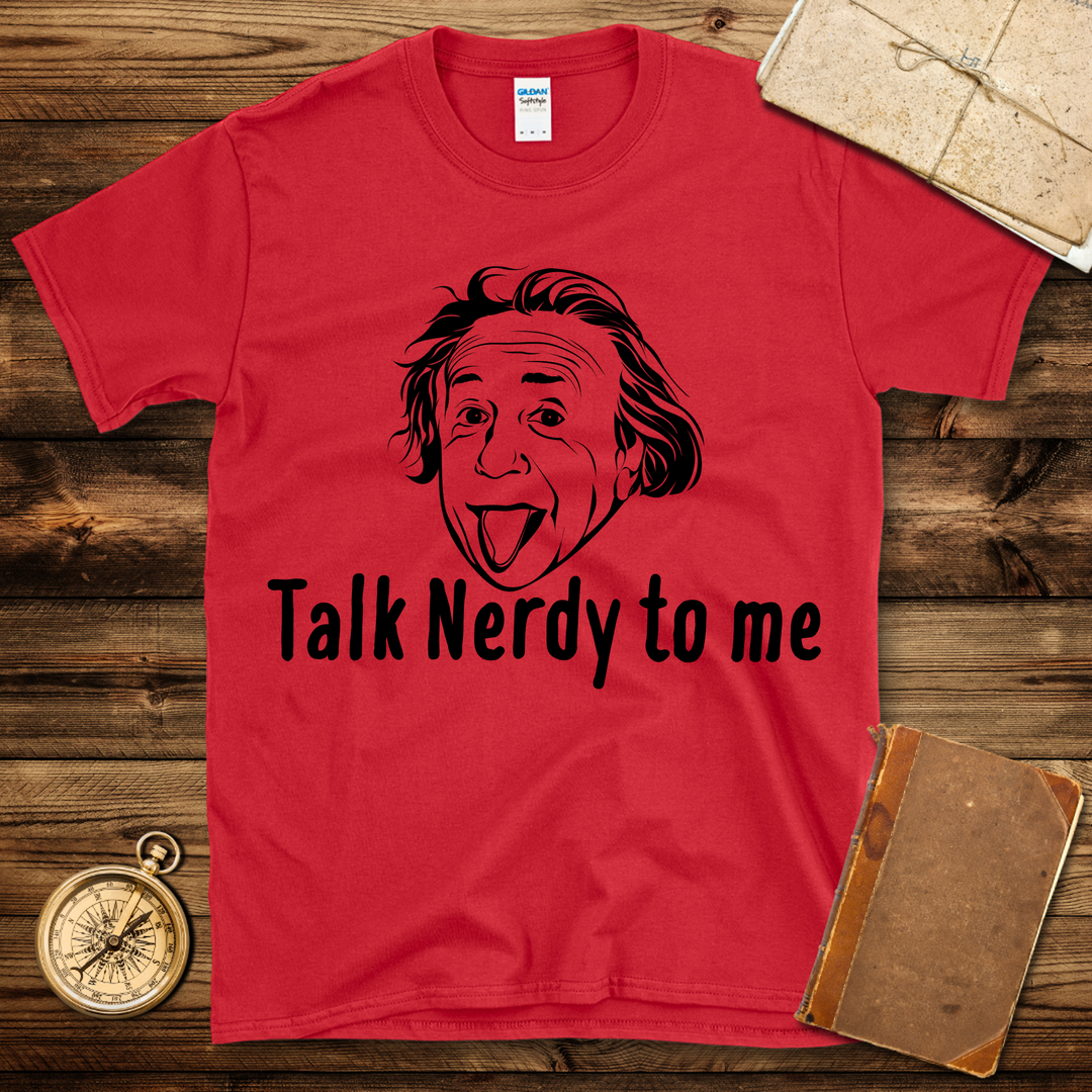 Einstein Talk Nerdy To Me T-Shirt