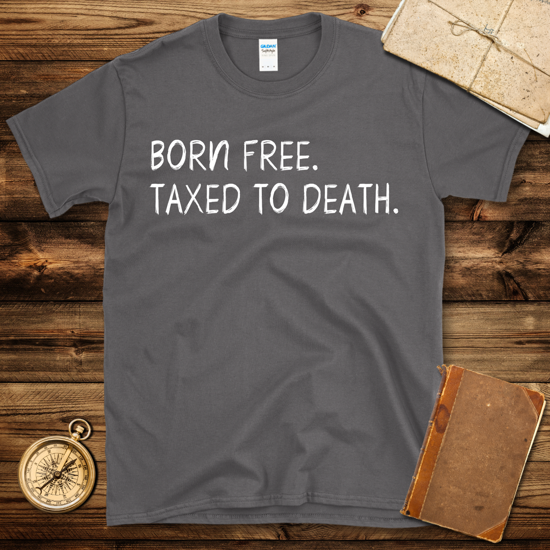 Taxed To Death T-Shirt