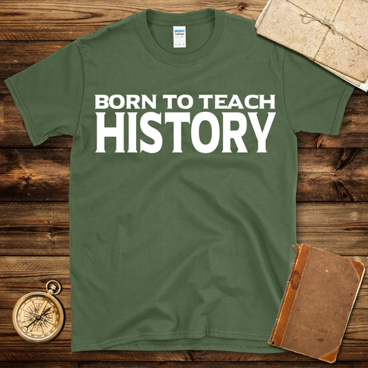 Born To Teach History T-Shirt