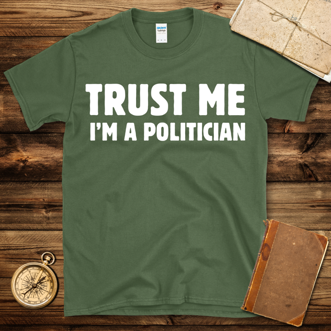 Trust Me I’m A Politician T-Shirt