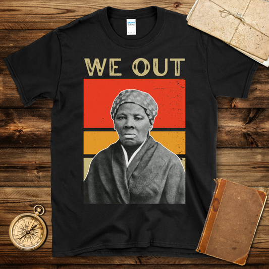 Harriet Tubman We Out T-Shirt