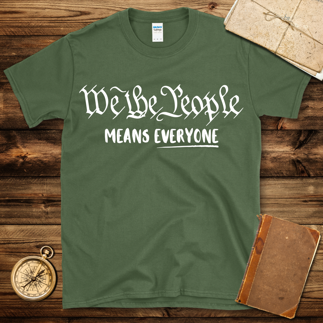 We the People Means Everyone T-Shirt