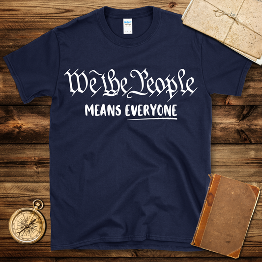 We the People Means Everyone T-Shirt